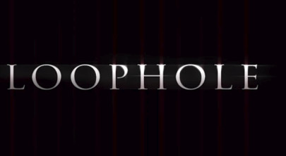 Watch Trailer For ‘Loophole’