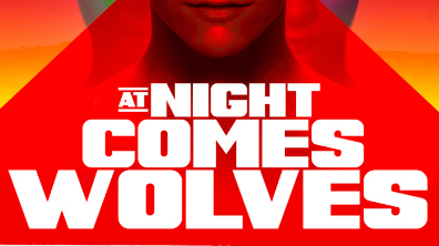 Watch Trailer For ‘At Night Come Wolves’ Available Tuesday, April 20