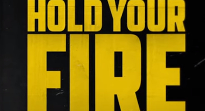 Documentary Review: ‘Hold Your Fire’