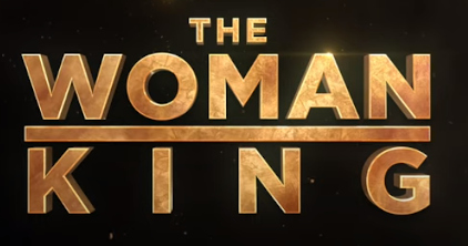 Watch Trailer For ‘The Woman King’ In Theaters Friday, September 16th