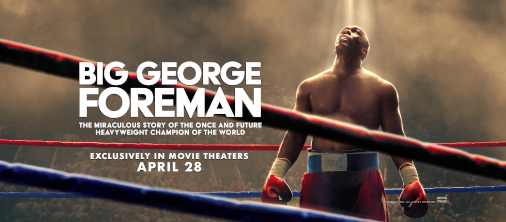 Watch Trailer For ‘Big George Foreman’ In Theaters Friday, April 28th